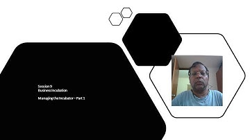 Session 9   Business Incubation  Managing Part 1