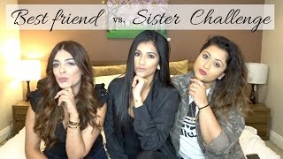 BEST FRIEND VS. SISTER CHALLENGE | THE LIFE OF B