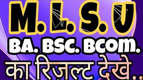 M. L. S. U. RESULT  BA, BSC, BCOM SEE FULL VIDEO