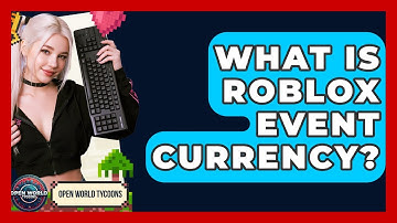 What Is Roblox Event Currency? - Open World Tycoons