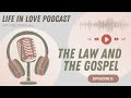 EP6 : The Law and the Gospel | Gospel and Heart Podcast