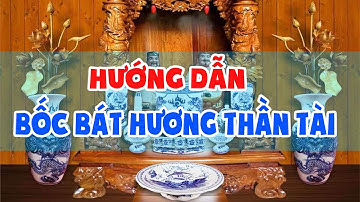 HƯỚNG DẪN TỰ BỐC BÁT HƯƠNG THẦN TÀI - TAI HOẠ KHI KHÔNG BIẾT BỐC BÁT HƯƠNG CẦN BIẾT | ĐỒ THỜ GIÁ RẺ