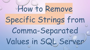 How to Remove Specific Strings from Comma-Separated Values in SQL Server
