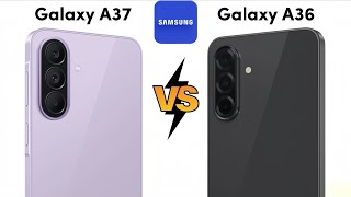 SAMSUNG Galaxy A37 vs SAMSUNG Galaxy A36 | Which one for you ? 