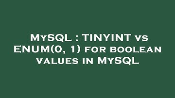 MySQL : TINYINT vs ENUM(0, 1) for boolean values in MySQL