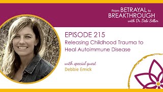 215 : Releasing Childhood Trauma to Heal Autoimmune Disease