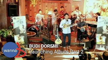 Budi DoReMi -  Launching ALBUM Part. 2