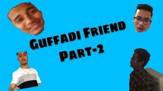 Guffadi Friend Part-2