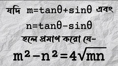 If m=tanθ+sinθ, n=tanθ-sinθ, pvt m²-n²=4√mn