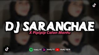 DJ SARANGHAE X PIPIPIP CALON MANTU MENGKANE...