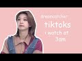 dreamcatcher are full-time tiktokers