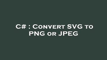 C# : Convert SVG to PNG or JPEG