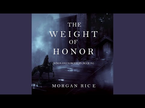 Chapter 6.13 - The Weight of Honor (Kings and Sorcerers--Book 3) Chapter 6.13 - The Weight of Honor (Kings and Sorcerers--Book 3)