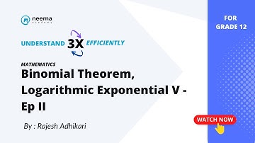 Binomial Theorem Logarithmic Exponential V |  Ep 2 | Grade 12