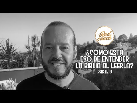 ¿Cómo está eso de entender la Biblia al leerla?, parte 3