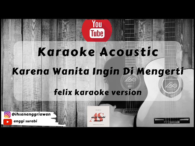 Karena Wanita Ingin Di Mengerti - Cover Felix (karaoke acoustic version) class=