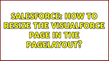 Salesforce: How to resize the visualforce page in the pagelayout?