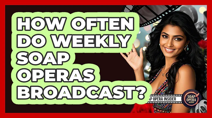 How Often Do Weekly Soap Operas Broadcast?