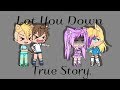 Let You Down-NF (Gacha Life) Irl Story. Mp3