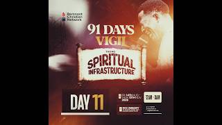 91 DAYS VIGIL || SPIRITUAL INFRASTRUCTURE || DAY 11  || 8 - 24 - 2026