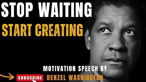 STOP Waiting, START Creating – Your Time is Now | Denzel Washington Motivation Speech