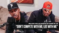 Million Dollaz Worth of Game Episode 56: 'Don't Compete With Me, Eat With Me'