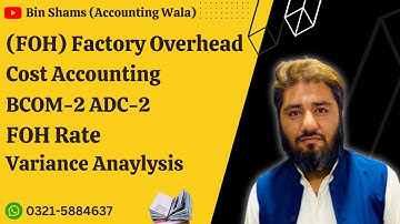 Factory Overhead ( FOH) || Variance Analysis || FOH Rate || Cost Accounting || BCOM-2 || ADC-2 ||