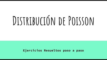 Distribución de Poisson y ejercicios resueltos
