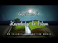 Importance of knowledge in islam  islamic inspiration intro