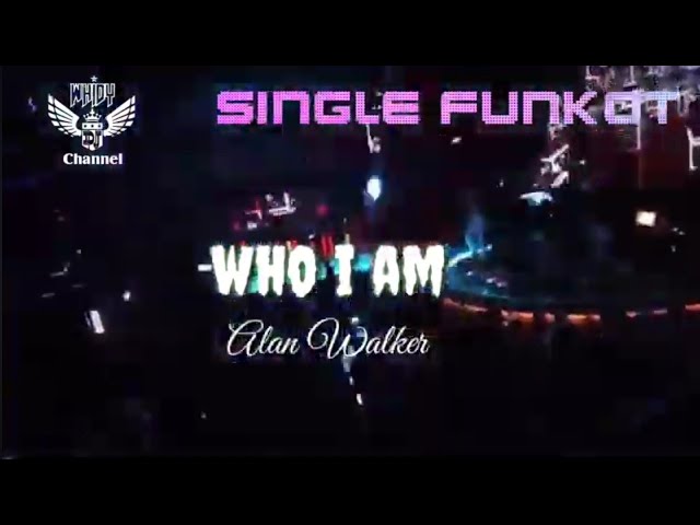 Who I Am ( Alan Walker ) 2024 • Dennie Rmx • Single Funkot class=