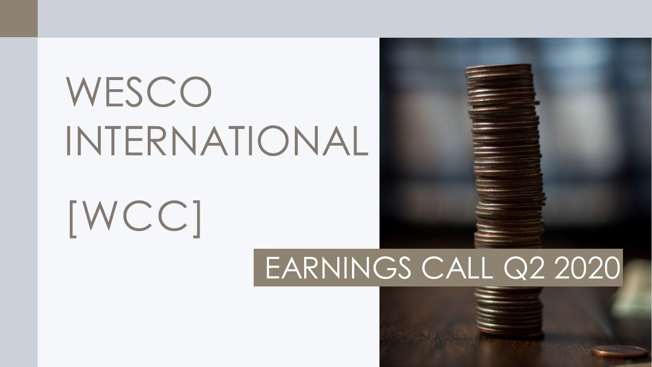 [WCC] WESCO International Inc Q2 2020 Earnings Call with slides (8/13/2020) YouTube