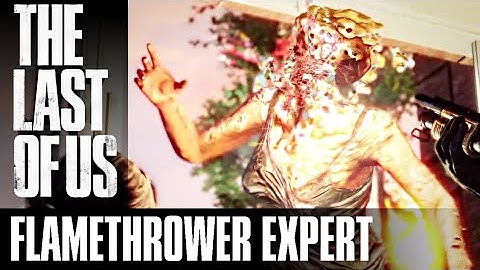 The Last of Us Remastered - FLAMETHROWER EXPERT TAG / TROPHY Video Guide