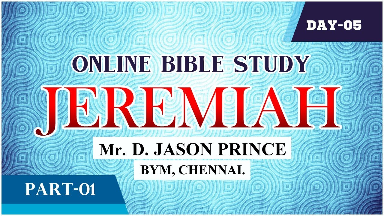 Bible Study - JEREMIAH - Day 5 - Mr. D. Jason Prince - 30.6.2023 - YouTube