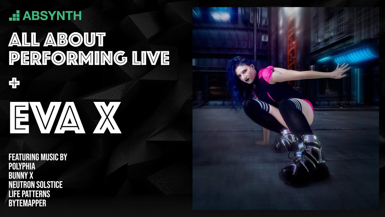 ABSYNTH -  EVA X, Discussions About Performing Live, A.I. in Music, Polyphia, Bunny X, and More!