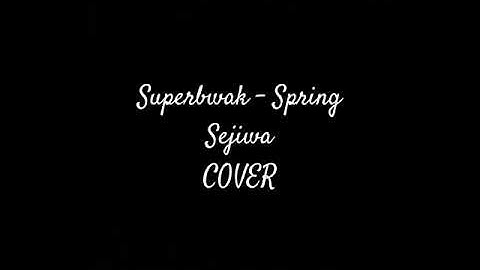 Sejiwa - Spring Cover By Superbwak