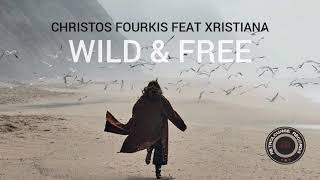 Christos Fourkis feat. Xristiana - Wild & Free (After Rain Mix)