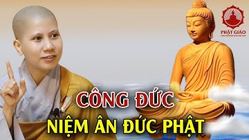 Như thế nào là Công đức niệm ân Đức Phật  ?  SC. Giác Lệ Hiếu | Phật Giáo Việt Nam
