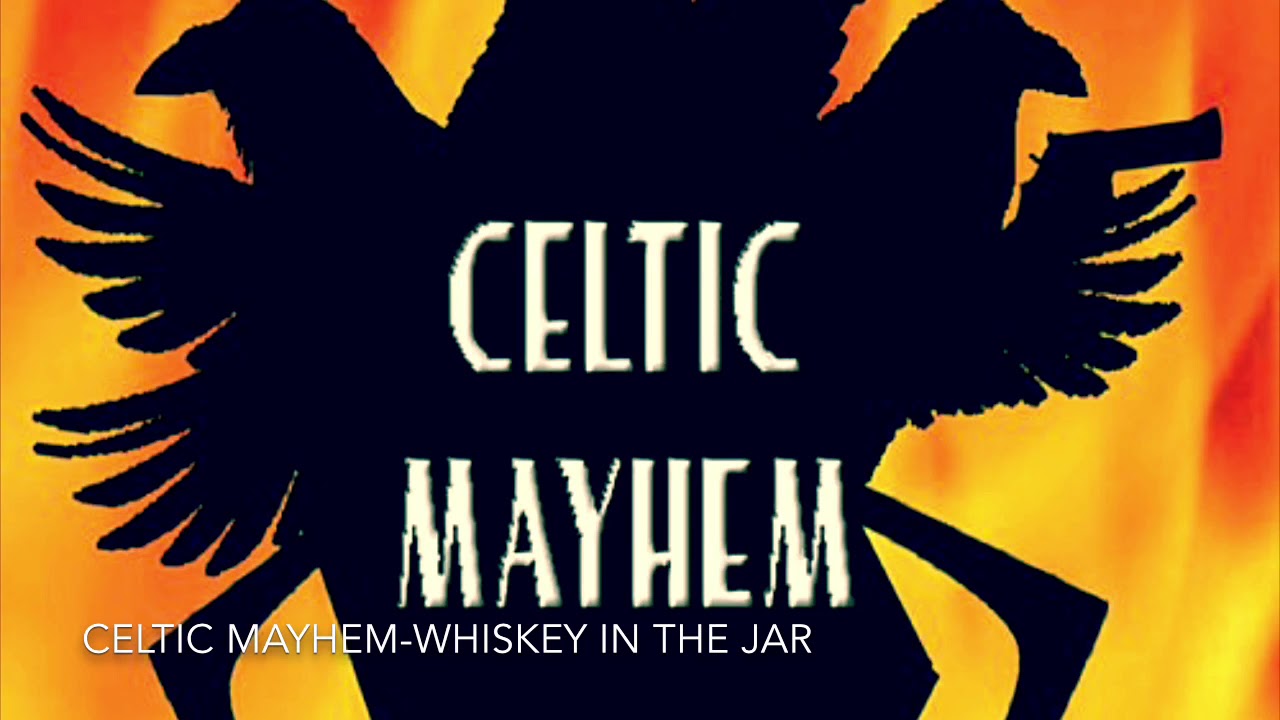 Celtic Mayhem-Whiskey in the Jar