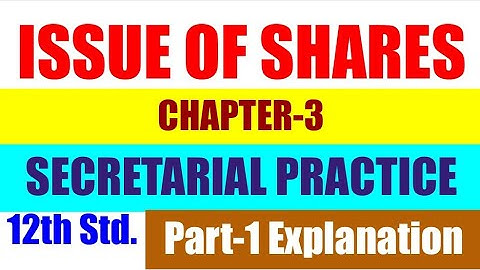 SYJC Secretarial Practice NewSyllabus Ch-3 Issue of Shares Explanation video no. 1