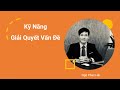 Bài 2: Kỹ năng Giải quyết vấn đề - Phát biểu vấn đề