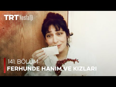 Ferhunde Hanım ve Kızları 141. Bölüm @NostaljiTRT