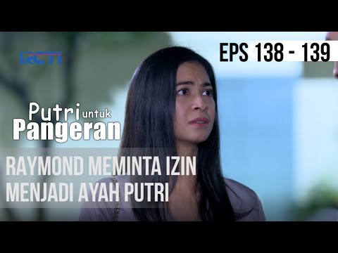 PUTRI UNTUK PANGERAN - Raymond Meminta Izin Menjadi Ayah Putri | 14 September 2020