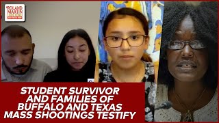 Student Survivor And Families Of Buffalo And Texas Mass Shootings Testify On Gun Violence