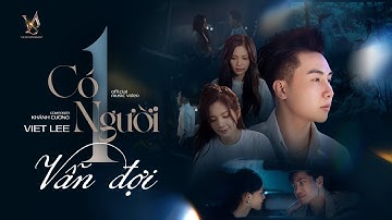 CÓ MỘT NGƯỜI VẪN ĐỢI - VIET LEE I OFFICIAL MUSIC VIDEO