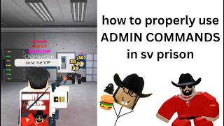how to properly use ADMIN COMMANDS in SV prison