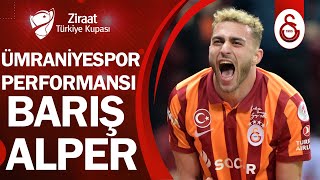 Galatasaray Barış Alper Yılmaz Ümraniyespor Performansı Ziraat Türkiye Kupası 5. Tur