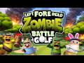 Golf Was a Mistake - Left Fore Dead: Zombie Battle Golf