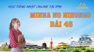 Học tiếng Nhật online - Ngữ pháp N4 Bài 46 - IPM Group - full HD video