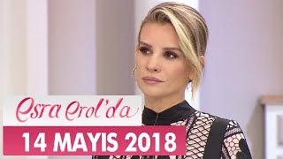 Esra Erolda 14 Mayıs 2018 Pazartesi - Tek Parça