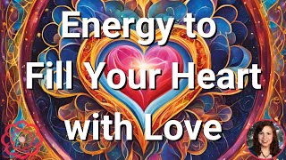 Energy to Fill Your Heart with Love